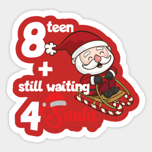 18 and still waiting for Santa Sticker